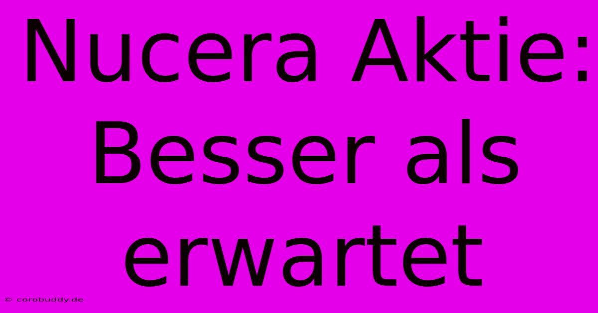 Nucera Aktie: Besser Als Erwartet