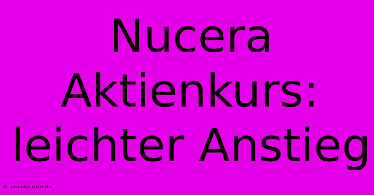 Nucera Aktienkurs: Leichter Anstieg