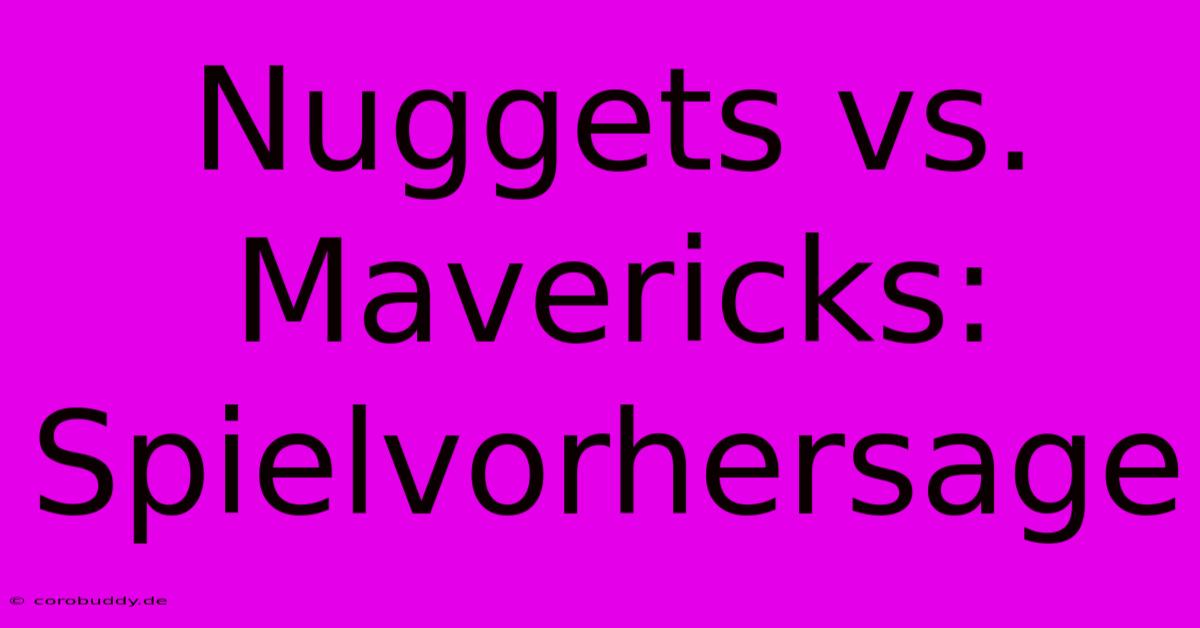 Nuggets Vs. Mavericks: Spielvorhersage