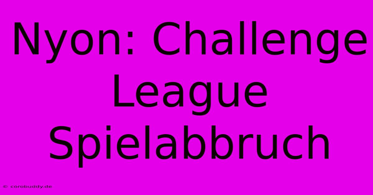 Nyon: Challenge League Spielabbruch