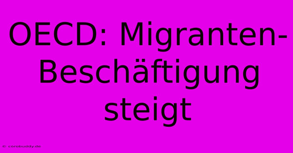 OECD: Migranten-Beschäftigung Steigt