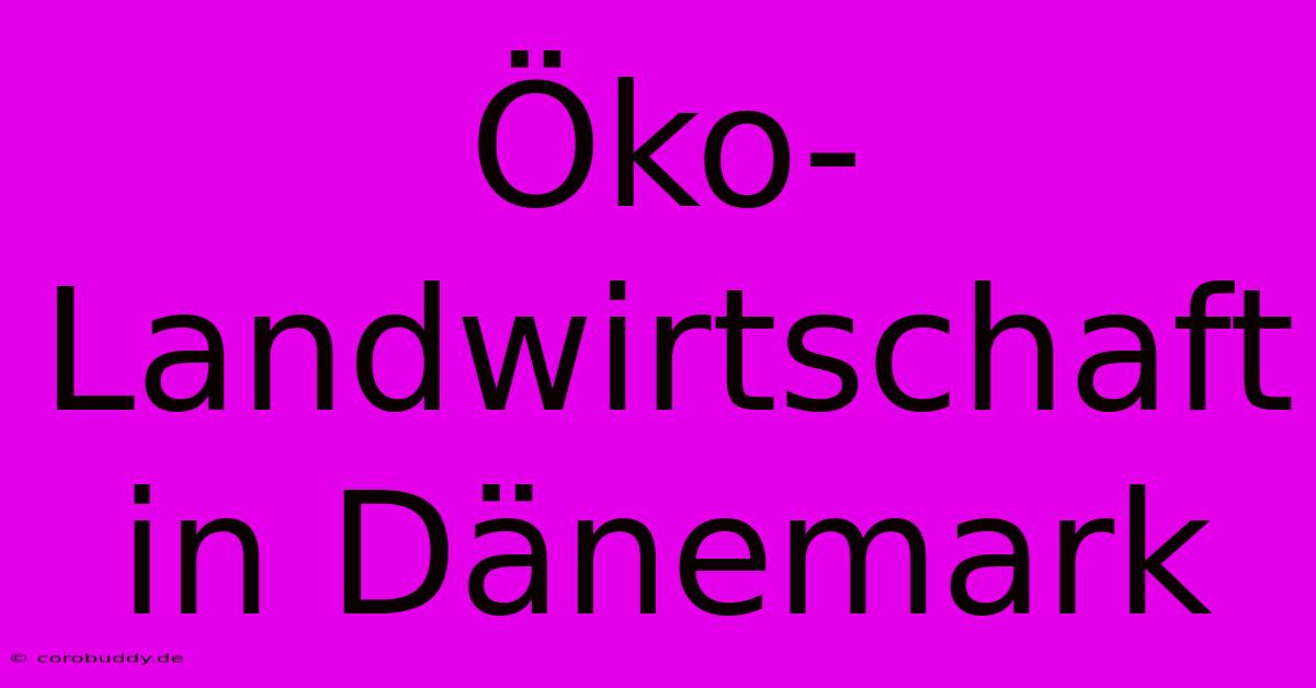 Öko-Landwirtschaft In Dänemark