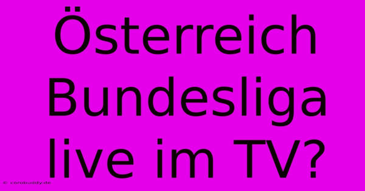 Österreich Bundesliga Live Im TV?