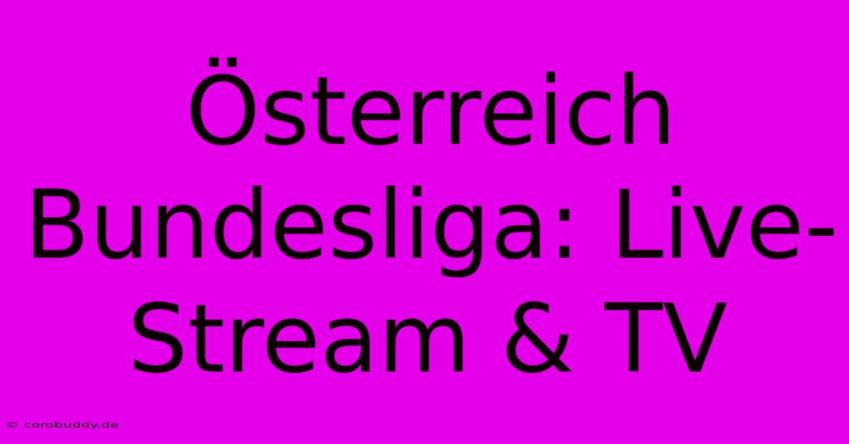 Österreich Bundesliga: Live-Stream & TV