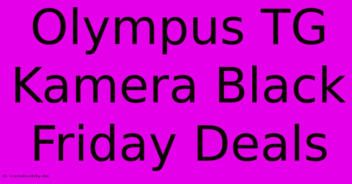 Olympus TG Kamera Black Friday Deals