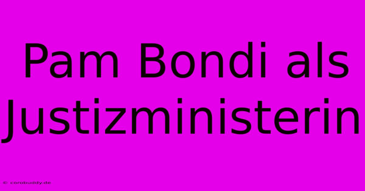 Pam Bondi Als Justizministerin