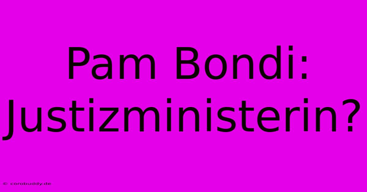 Pam Bondi: Justizministerin?