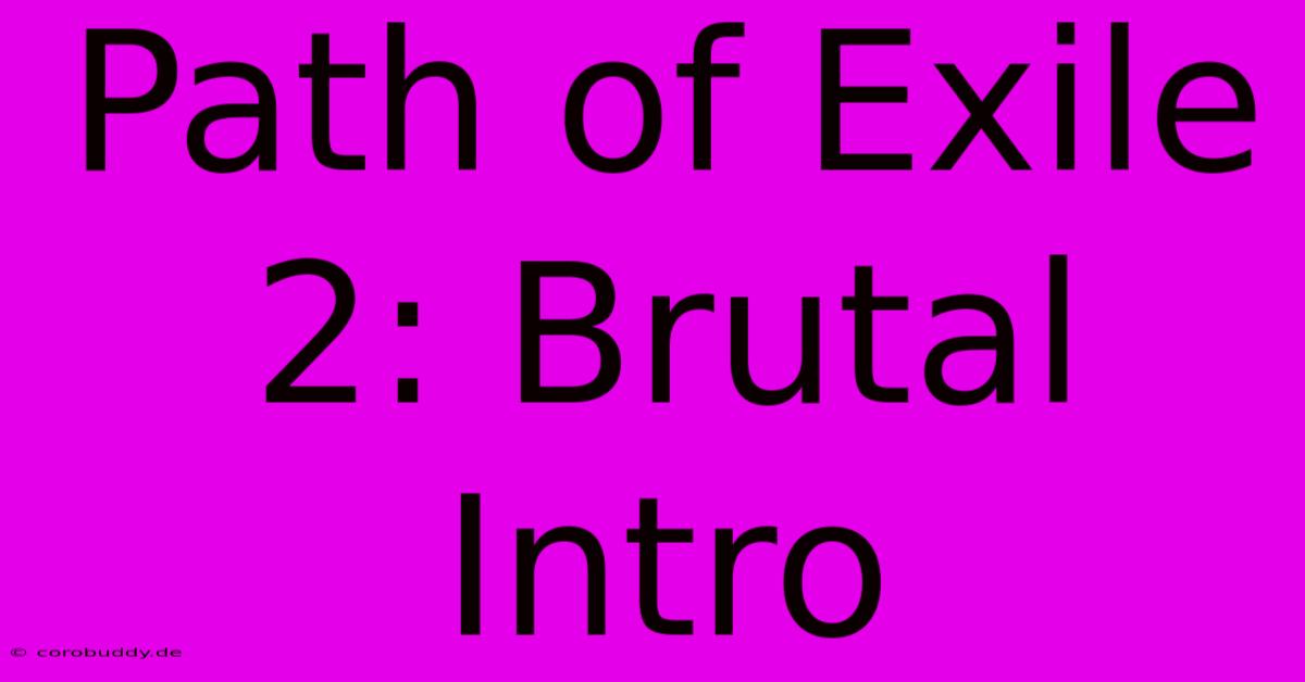 Path Of Exile 2: Brutal Intro