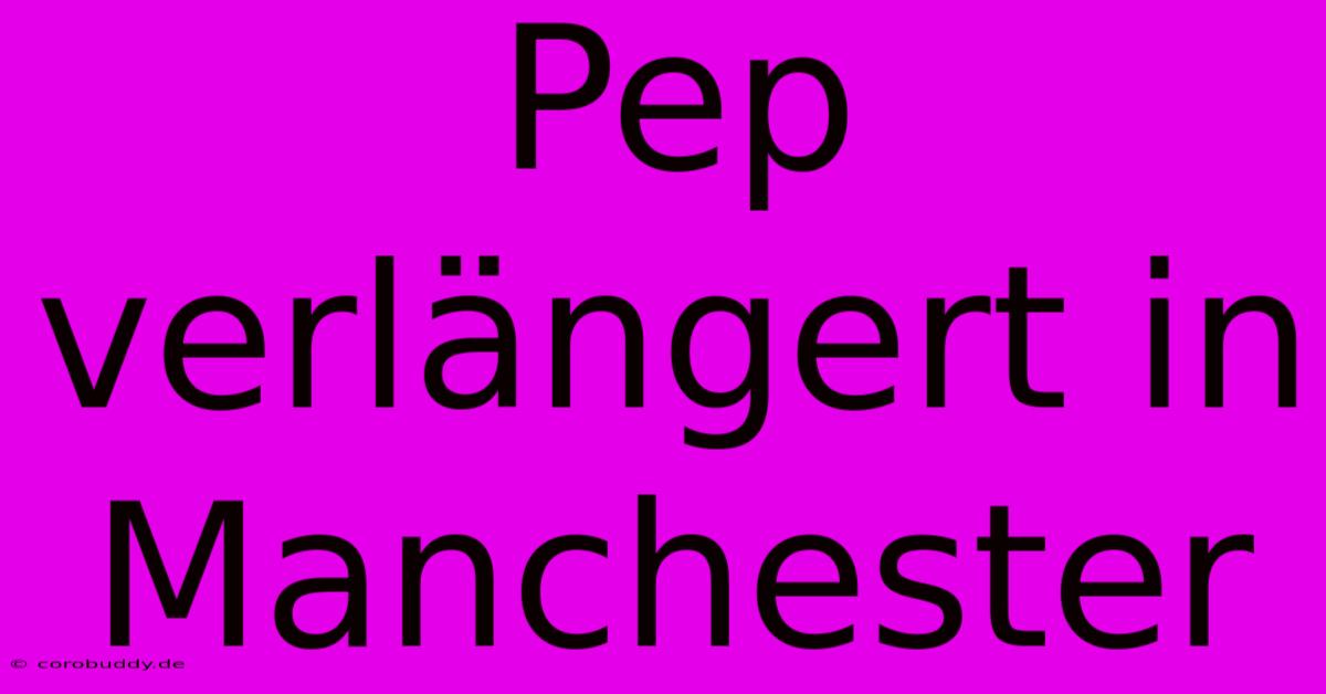 Pep Verlängert In Manchester