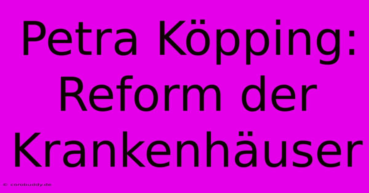 Petra Köpping: Reform Der Krankenhäuser