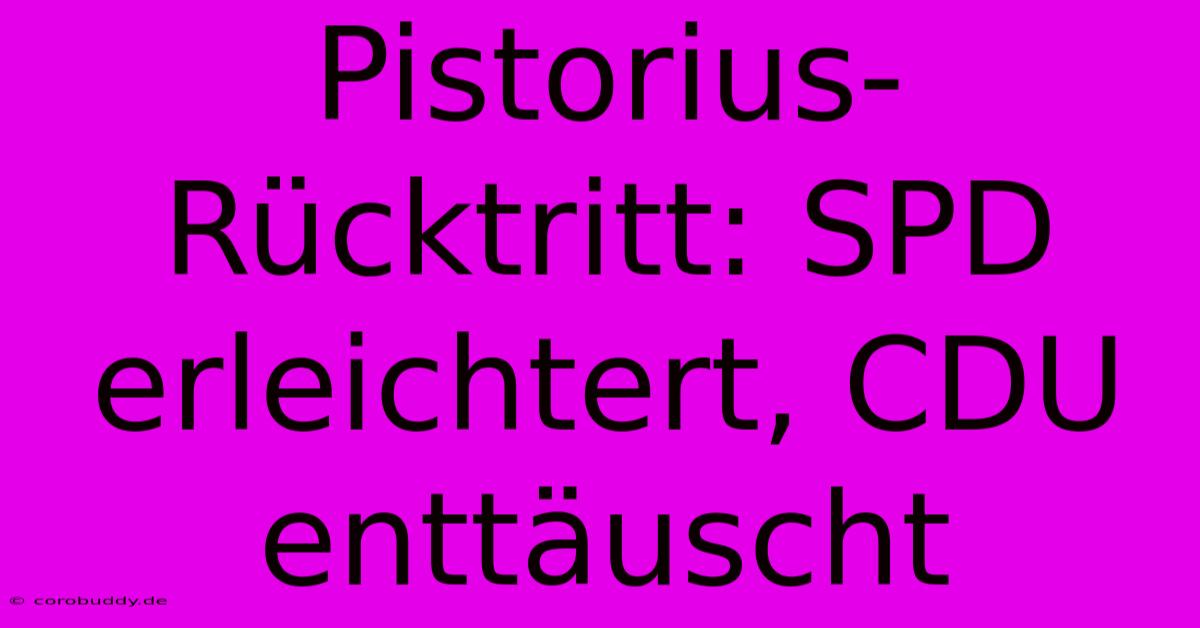 Pistorius-Rücktritt: SPD Erleichtert, CDU Enttäuscht