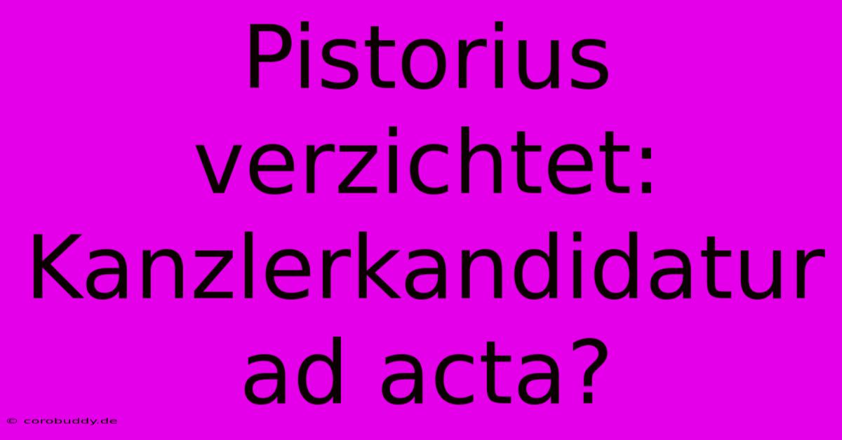 Pistorius Verzichtet: Kanzlerkandidatur Ad Acta?