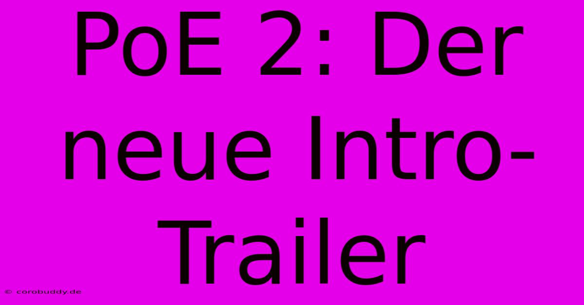 PoE 2: Der Neue Intro-Trailer