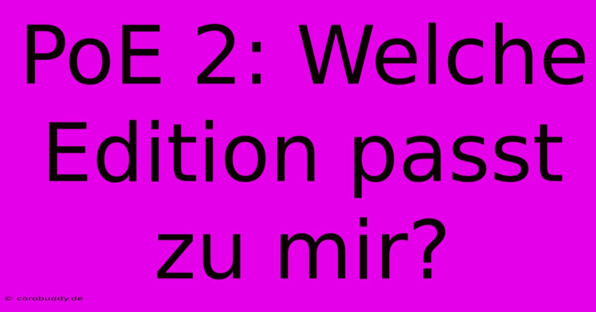 PoE 2: Welche Edition Passt Zu Mir?