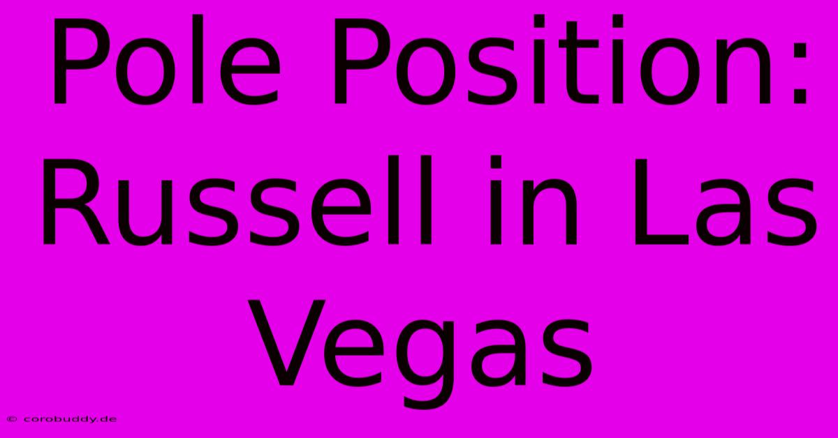 Pole Position: Russell In Las Vegas