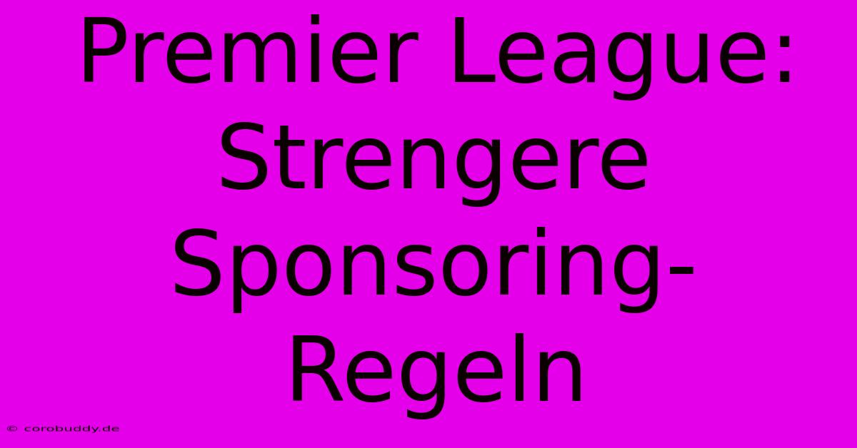 Premier League: Strengere Sponsoring-Regeln