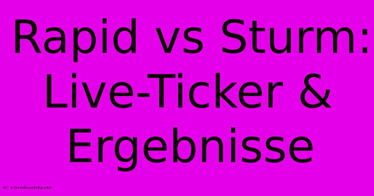 Rapid Vs Sturm: Live-Ticker & Ergebnisse