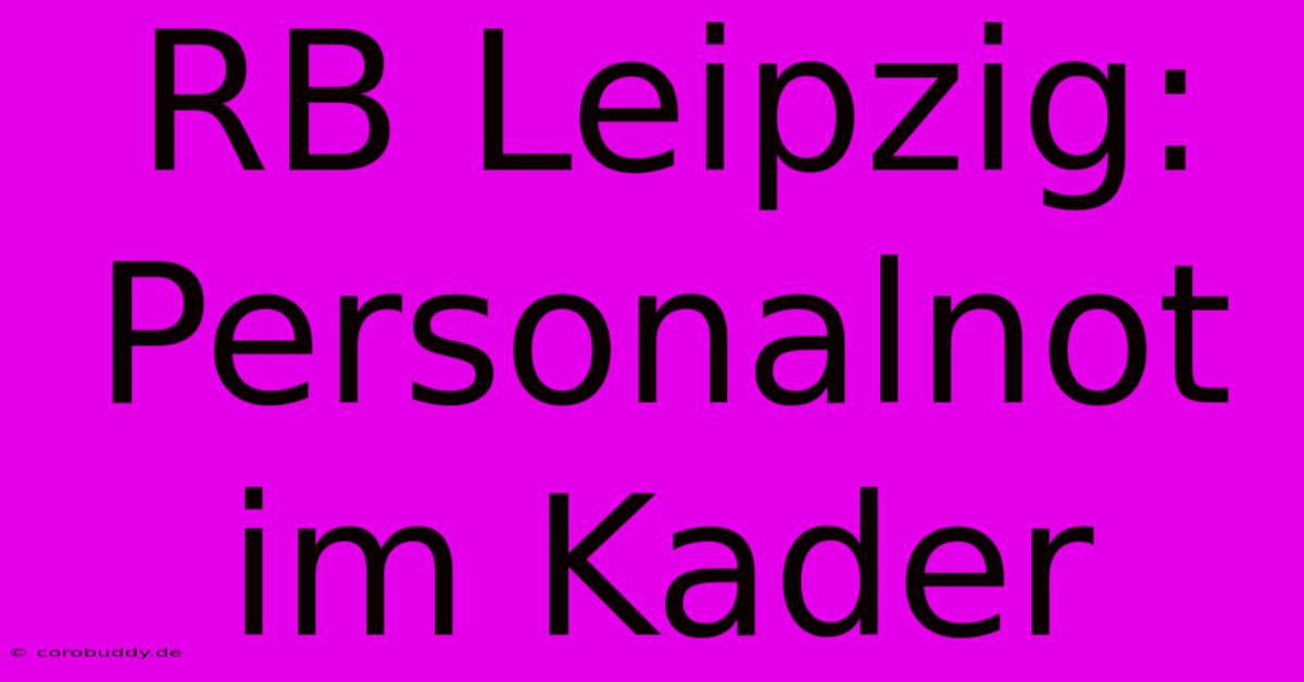 RB Leipzig: Personalnot Im Kader