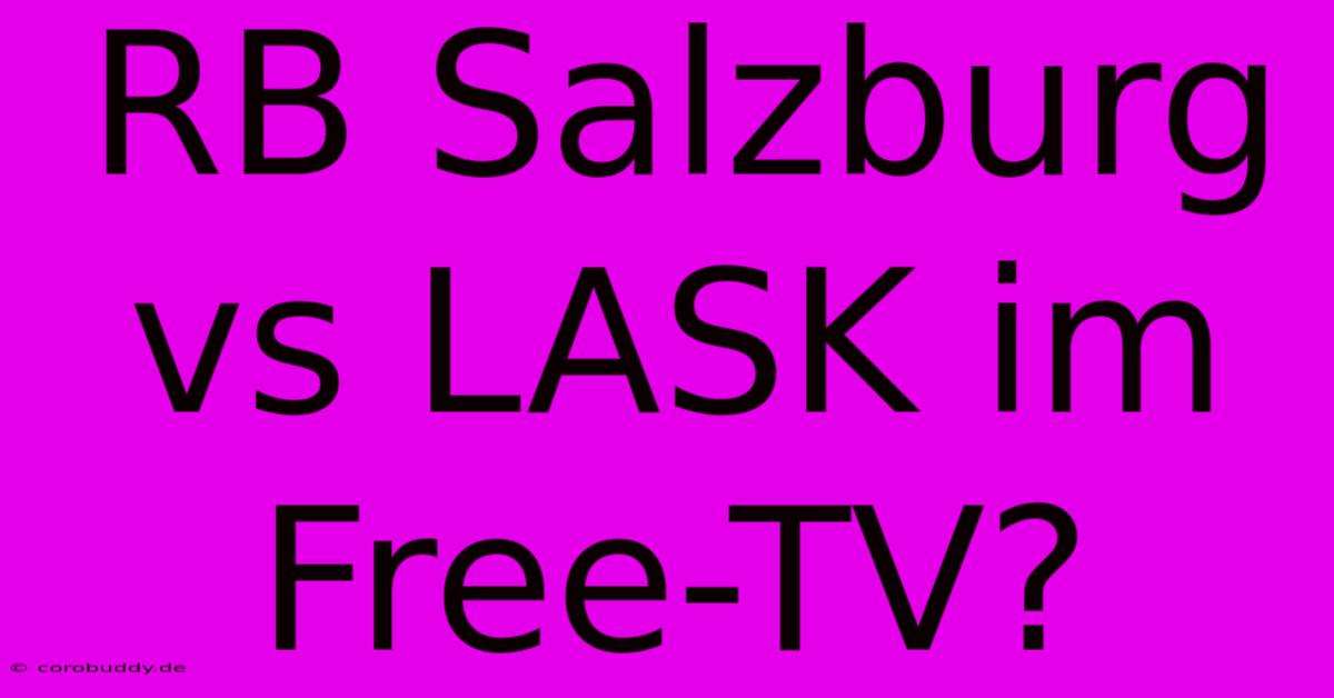 RB Salzburg Vs LASK Im Free-TV?