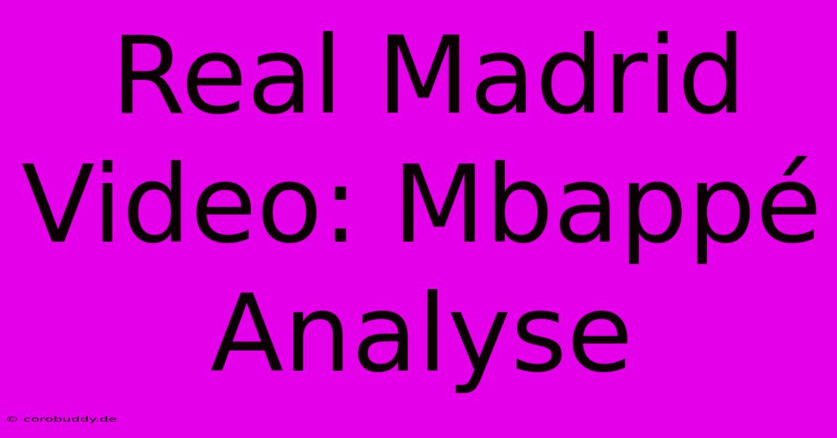 Real Madrid Video: Mbappé Analyse