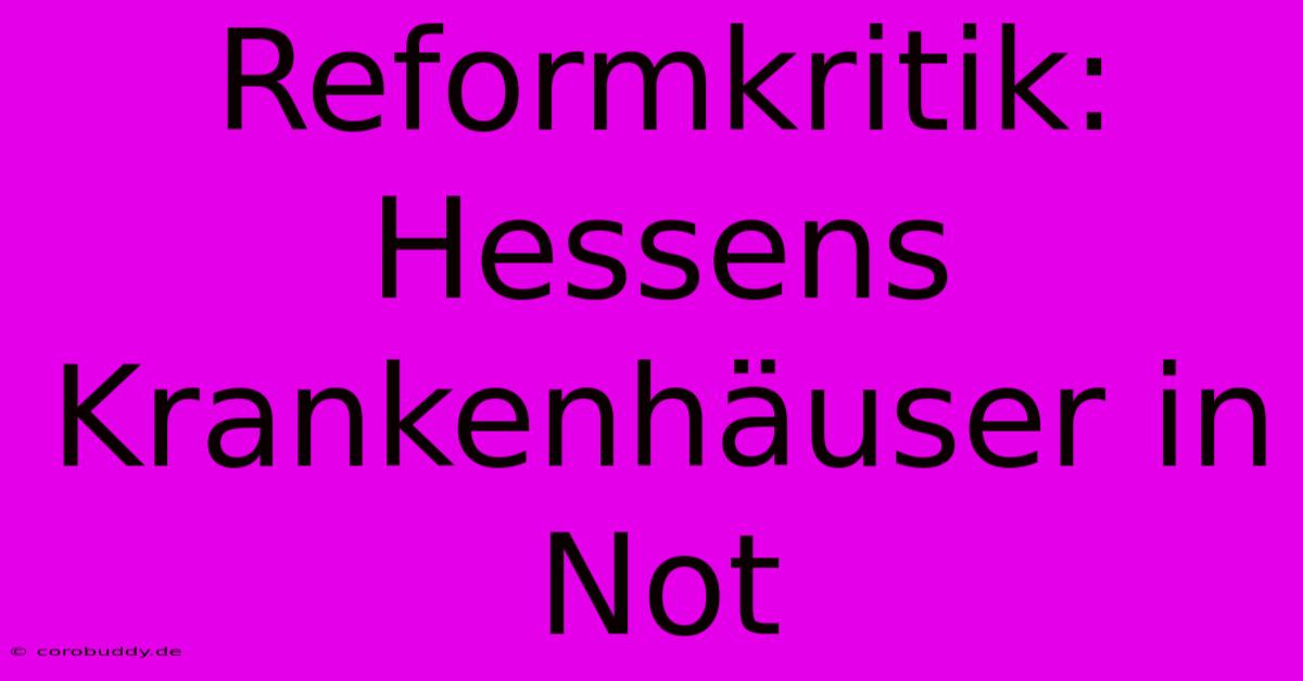 Reformkritik: Hessens Krankenhäuser In Not