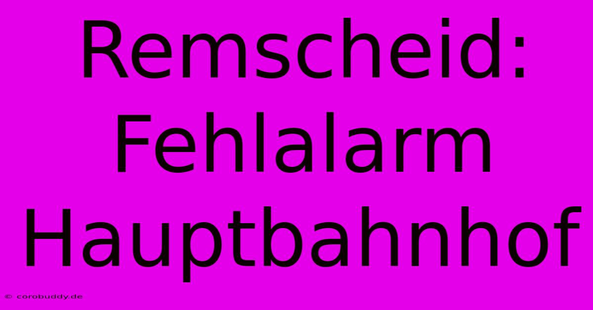 Remscheid: Fehlalarm Hauptbahnhof