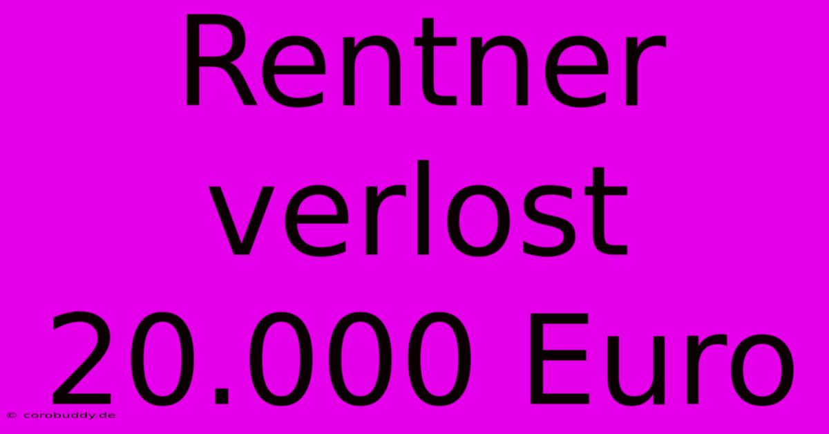 Rentner Verlost 20.000 Euro