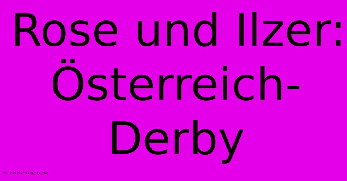 Rose Und Ilzer: Österreich-Derby