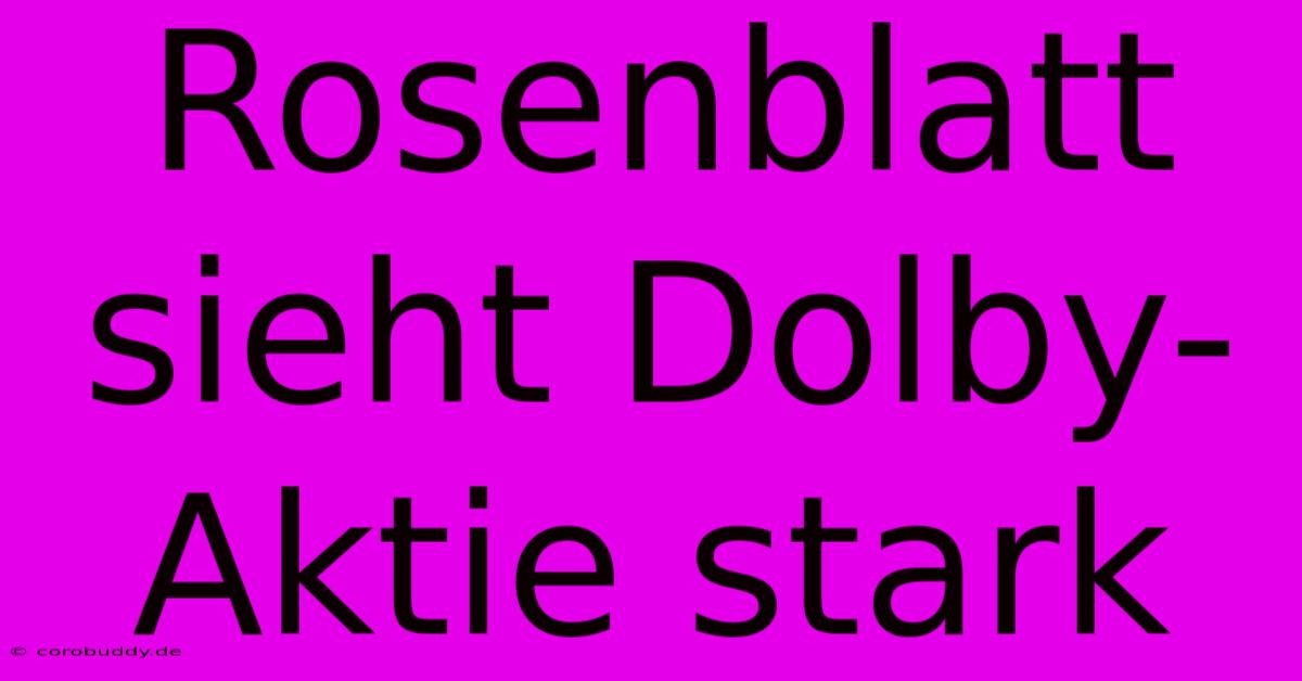 Rosenblatt Sieht Dolby-Aktie Stark