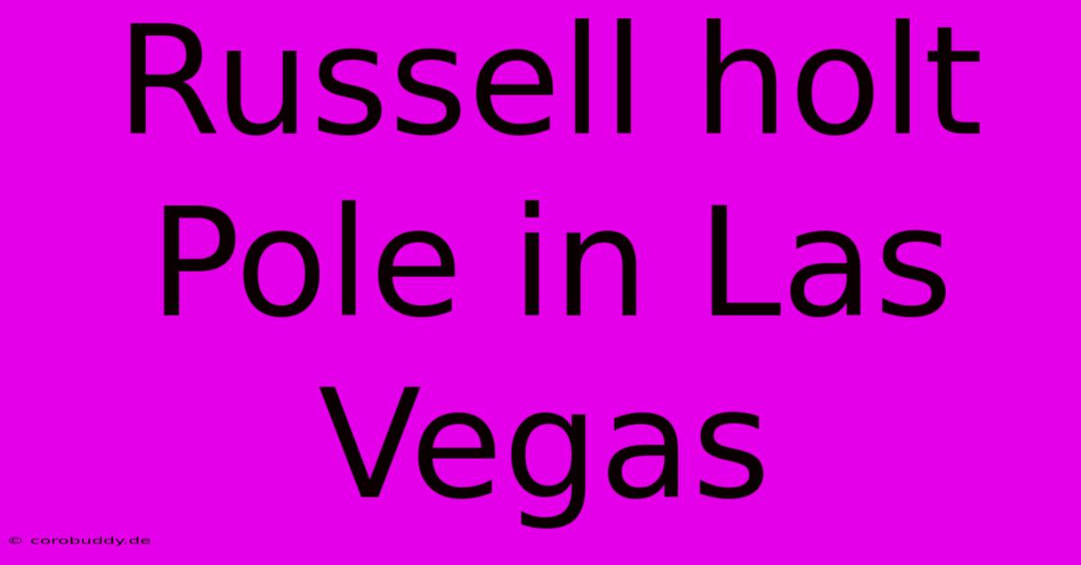 Russell Holt Pole In Las Vegas