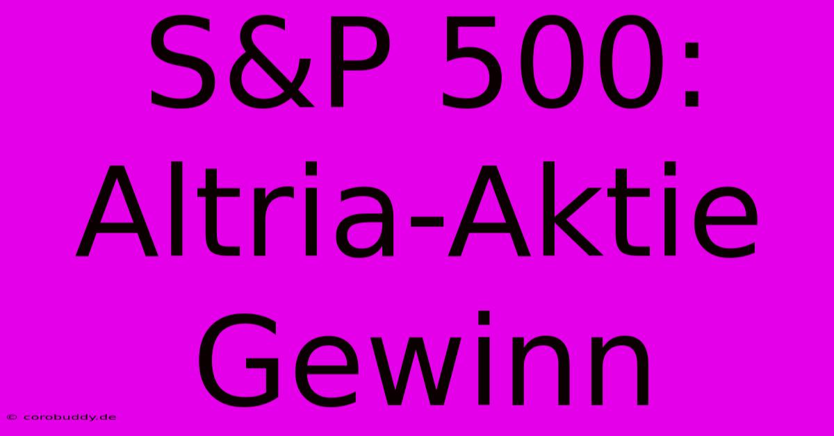 S&P 500: Altria-Aktie Gewinn