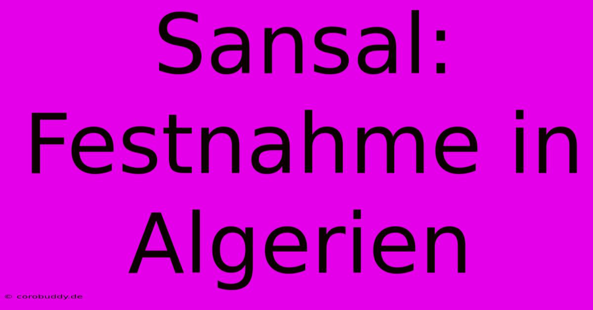 Sansal: Festnahme In Algerien