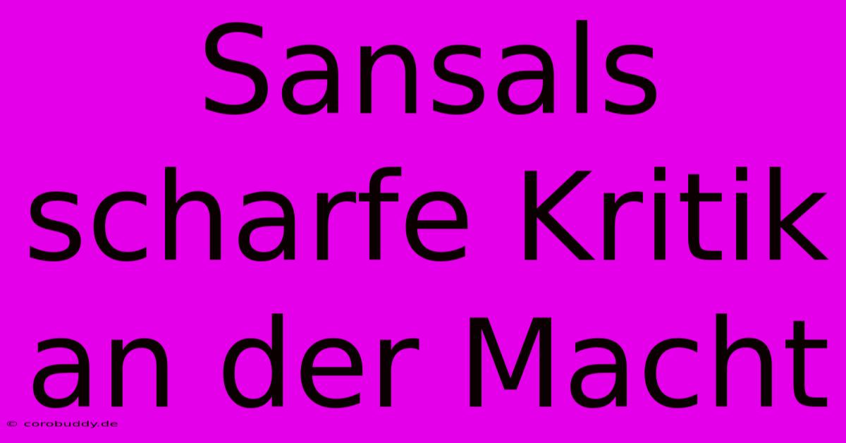 Sansals Scharfe Kritik An Der Macht