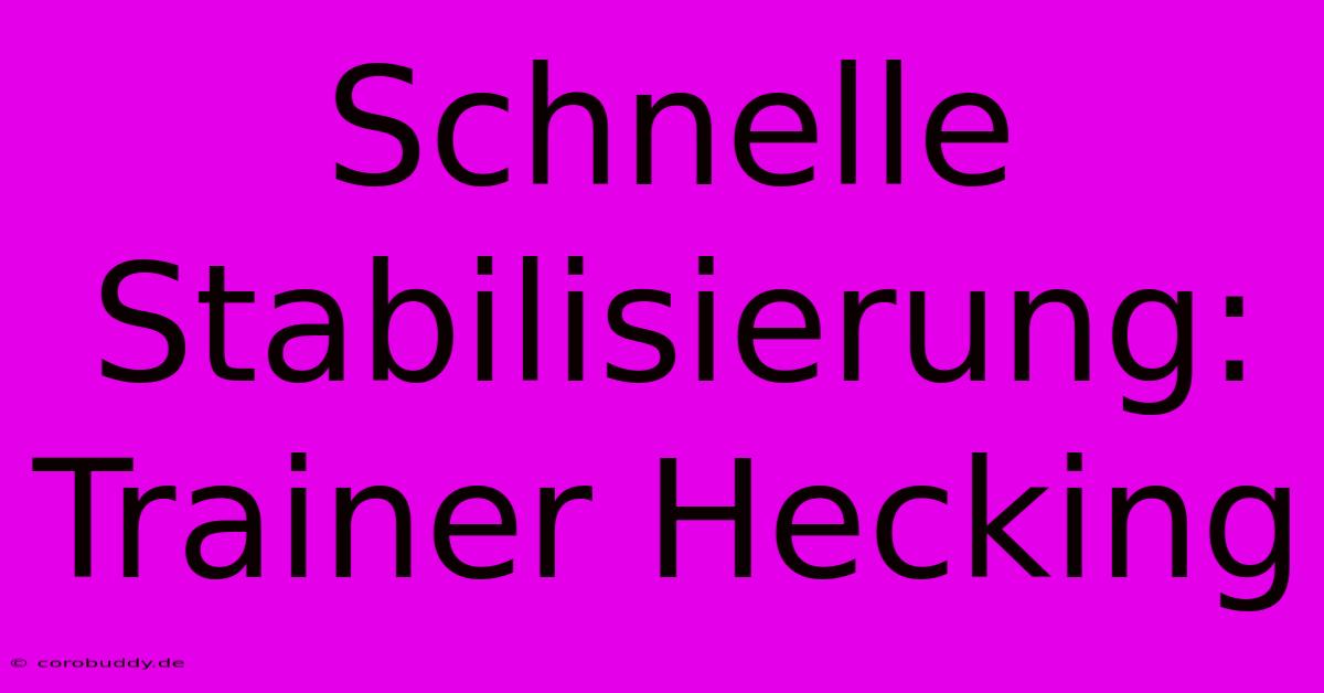 Schnelle Stabilisierung: Trainer Hecking