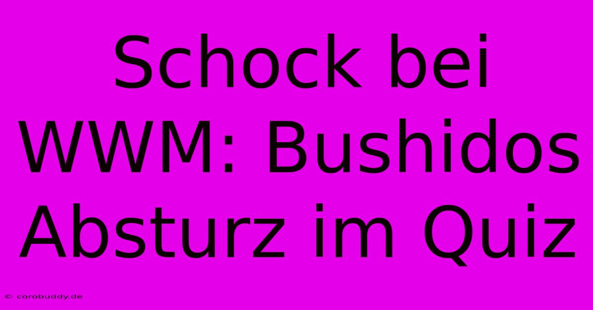 Schock Bei WWM: Bushidos Absturz Im Quiz