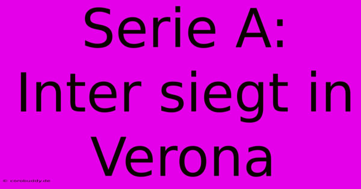 Serie A: Inter Siegt In Verona