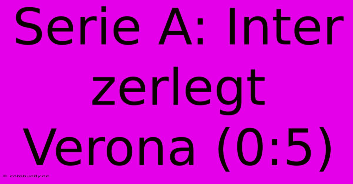 Serie A: Inter Zerlegt Verona (0:5)