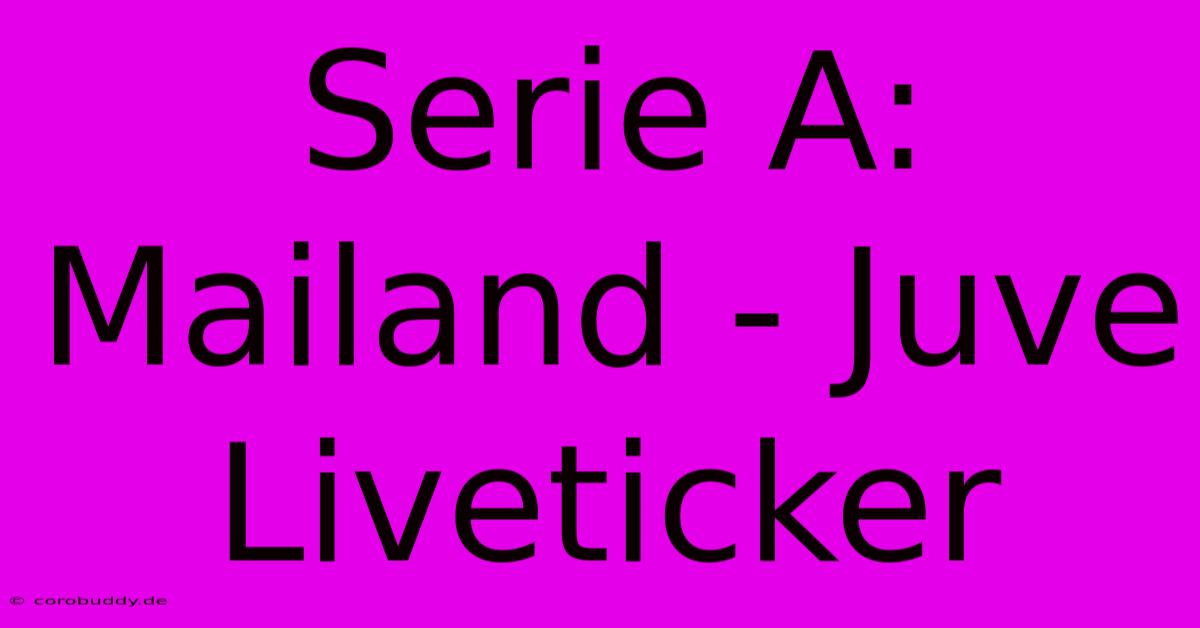 Serie A: Mailand - Juve Liveticker