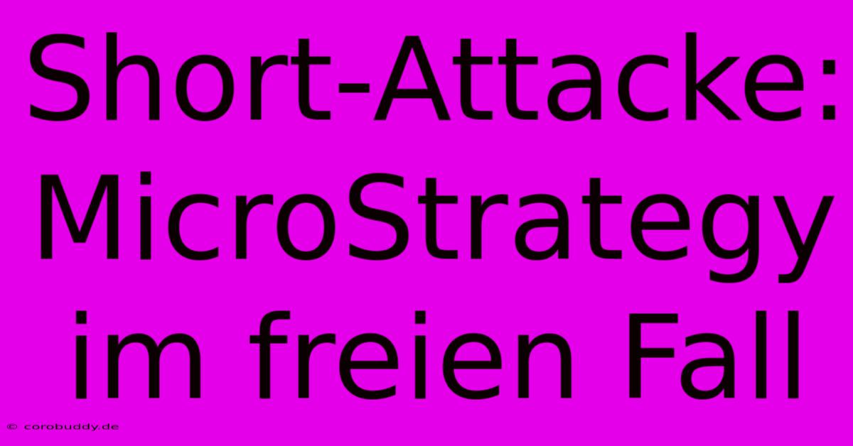 Short-Attacke: MicroStrategy Im Freien Fall