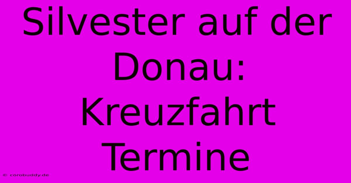 Silvester Auf Der Donau: Kreuzfahrt Termine