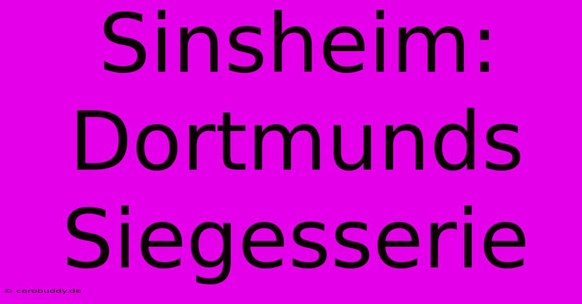 Sinsheim: Dortmunds Siegesserie