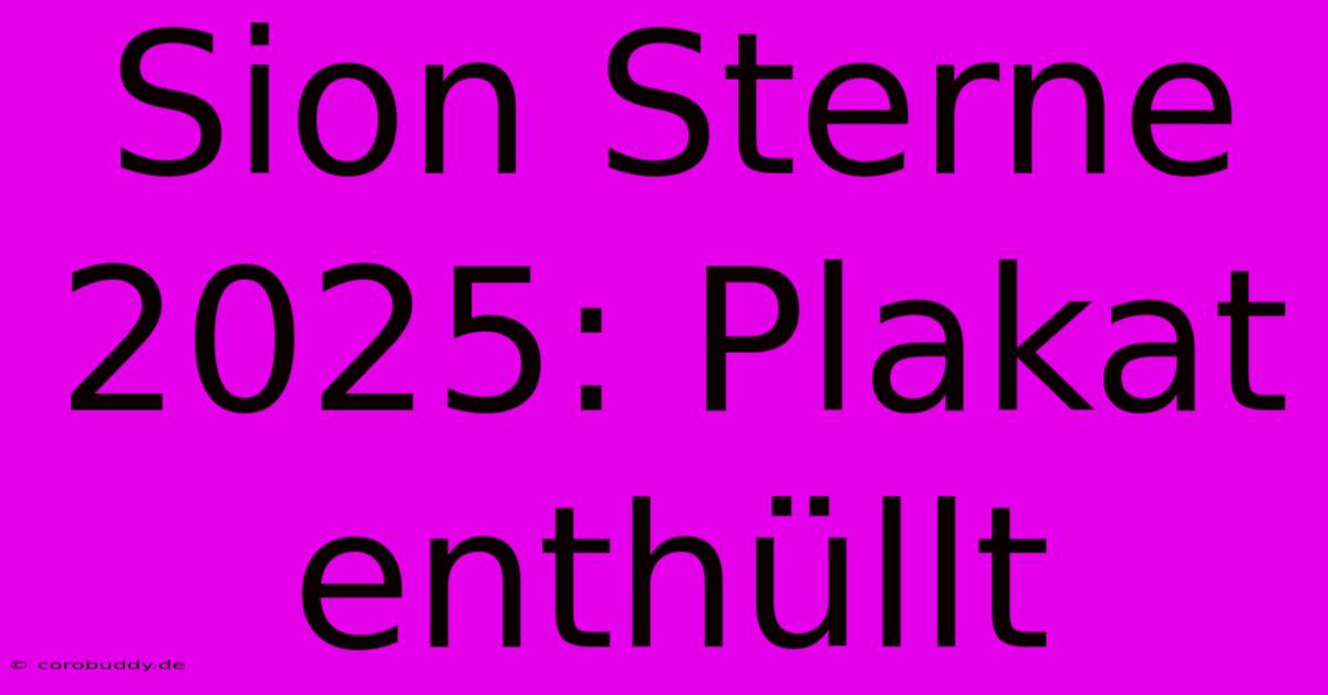 Sion Sterne 2025: Plakat Enthüllt