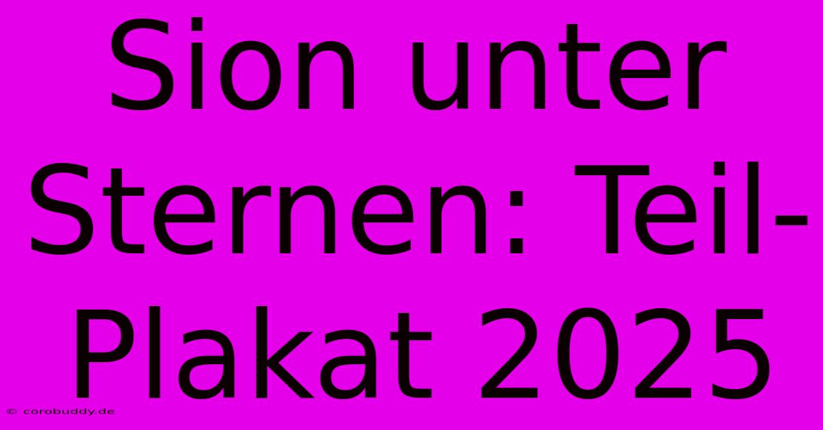 Sion Unter Sternen: Teil-Plakat 2025