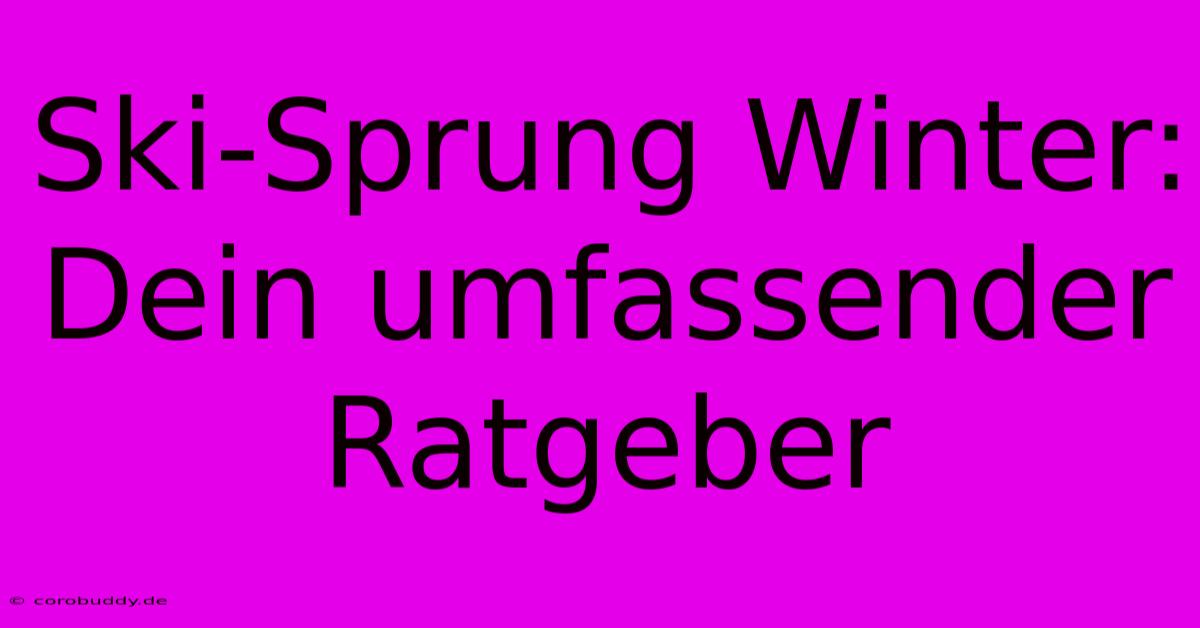 Ski-Sprung Winter: Dein Umfassender Ratgeber