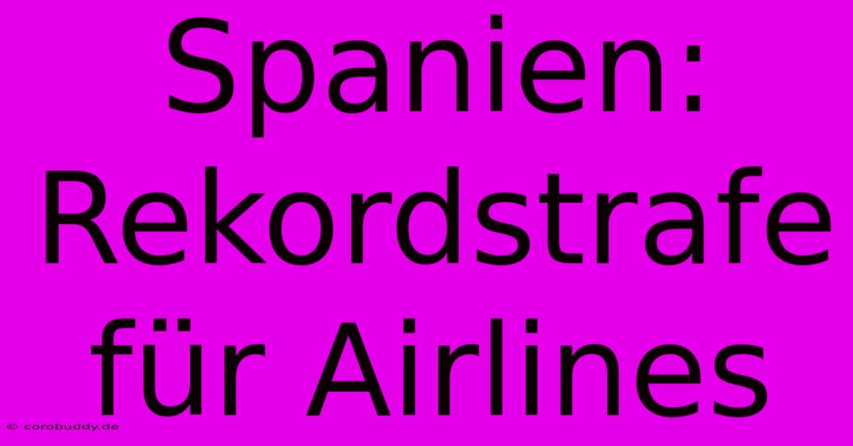 Spanien: Rekordstrafe Für Airlines