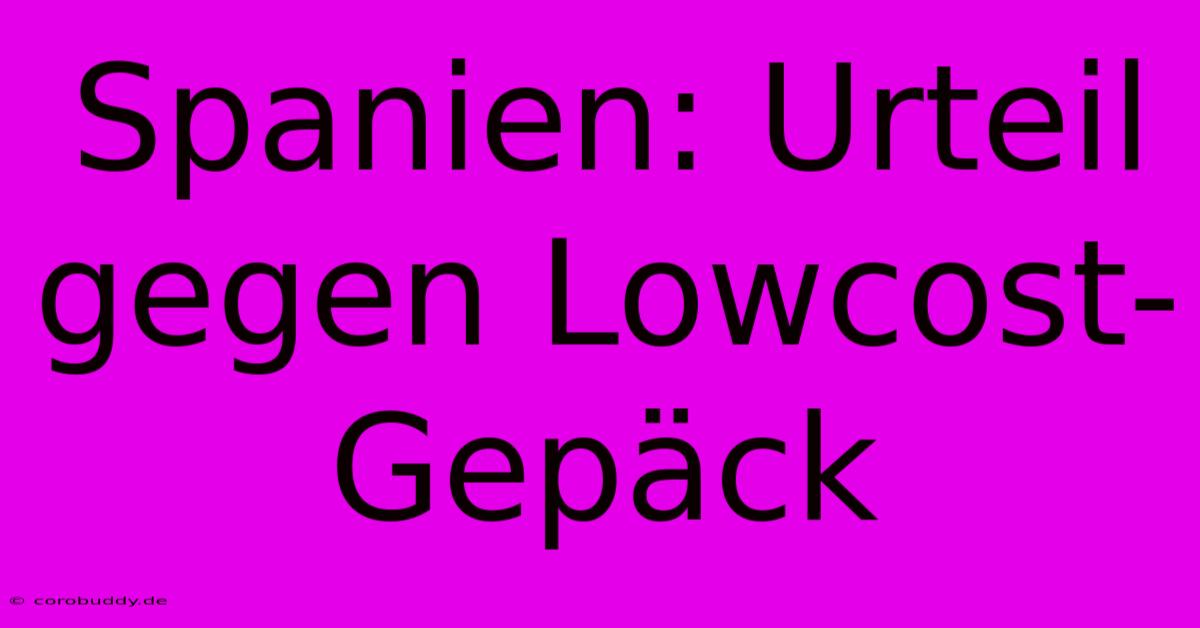 Spanien: Urteil Gegen Lowcost-Gepäck