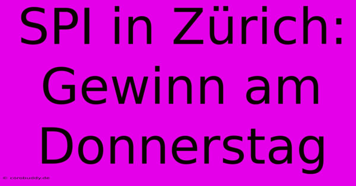 SPI In Zürich: Gewinn Am Donnerstag