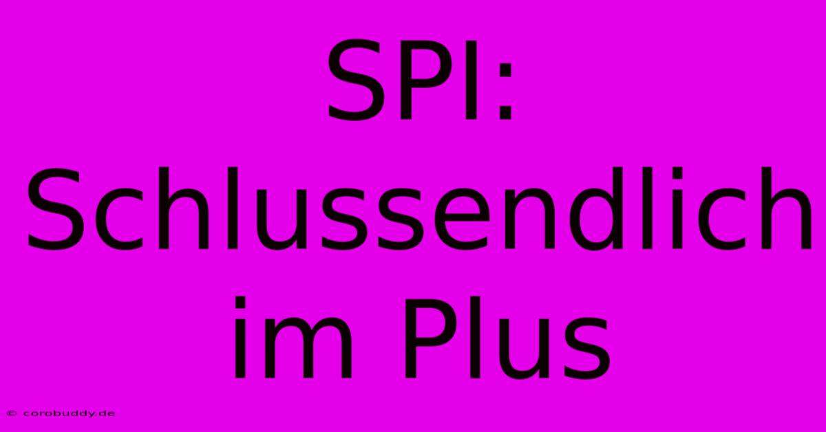 SPI: Schlussendlich Im Plus