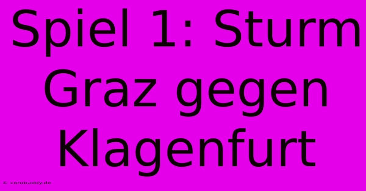 Spiel 1: Sturm Graz Gegen Klagenfurt