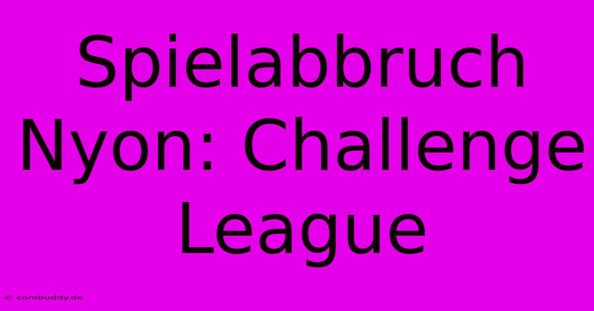 Spielabbruch Nyon: Challenge League